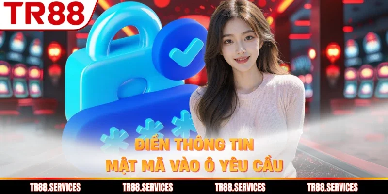 Điền thông tin mật mã vào ô yêu cầu