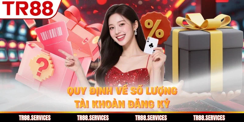 Quy định về số lượng tài khoản đăng ký